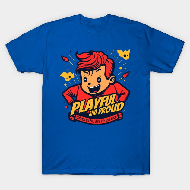 Playful and Proud T-Shirt by BAJAJU